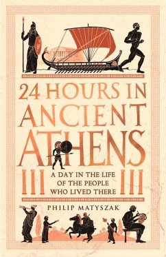 24 Hours in Ancient Athens - Matyszak, Dr Philip