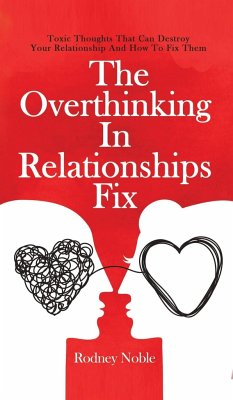 The Overthinking In Relationships Fix - Noble, Rodney