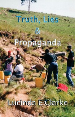 Truth, Lies and Propaganda - Clarke, Lucinda E.