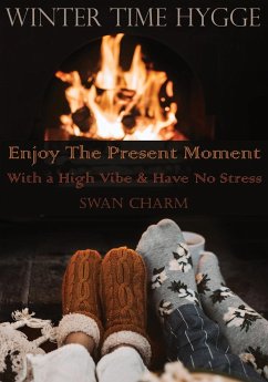 Winter Time Hygge - Enjoy The Present Moment With a High Vibe And Have No Stress - Charm, Swan