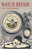 Watch Repair for Beginners Watch Repair for Beginners