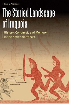 Storied Landscape of Iroquoia (eBook, ePUB) - Anderson, Chad L.