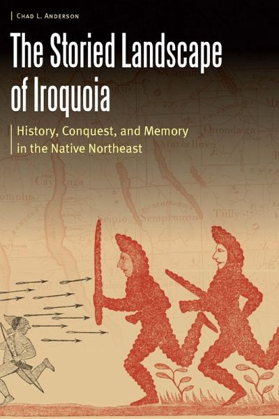 Storied Landscape of Iroquoia (eBook, ePUB) Storied Landscape of Iroquoia (eBook, ePUB)