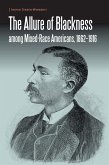 Allure of Blackness among Mixed-Race Americans, 1862-1916 (eBook, ePUB)