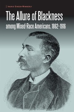 Allure of Blackness among Mixed-Race Americans, 1862-1916 (eBook, ePUB) - Dineen-Wimberly, Ingrid