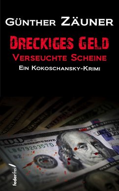 Dreckiges Geld - Verseuchte Scheine. Österreich Krimi (eBook, ePUB) - Zäuner, Günther