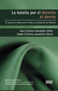 La batalla por el derecho al aborto (eBook, ePUB) - González Vélez, Ana Cristin; Jaramillo Sierra, Isabel Cristina