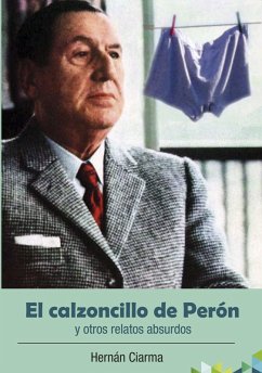 El calzoncillo de Perón y otros relatos absurdos (eBook, ePUB) - Ciarma, Hernán