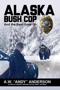 Alaska Bush Cop - Anderson, A. W. (Andy)