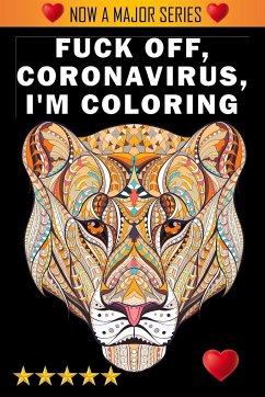 Fuck Off, Coronavirus, I'm Coloring - Adult Coloring Books; Swear Word Coloring Book; Adult Colouring Books