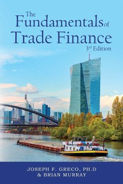 The Fundamentals of Trade Finance, 3rd Edition - Greco, Ph. D Joseph F.; Murray, Brian