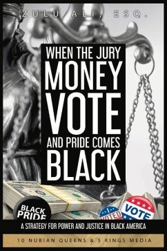 When the Jury, Money, Votes, and Pride Comes Black: A Strategy for Power & Justice in Black America - Ali, Zulu