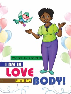 I AM IN LOVE WITH MY BODY! - Porter, Cecilia D.