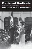 Railroad Radicals in Cold War Mexico (eBook, ePUB)
