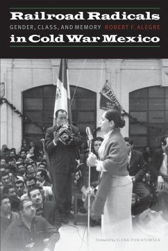 Railroad Radicals in Cold War Mexico (eBook, ePUB) - Alegre, Robert F.