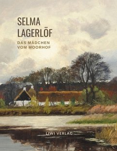 Selma Lagerlöf: Das Mädchen vom Moorhof - Lagerlöf, Selma