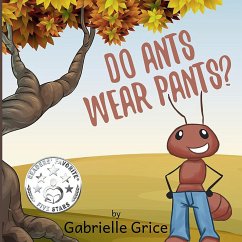 Do Ants Wear Pants? - Grice, Gabrielle