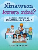 Ninaweza kuwa nini? Maelezo ya taaluma ya STUH/STEM kutoka A mpaka Z