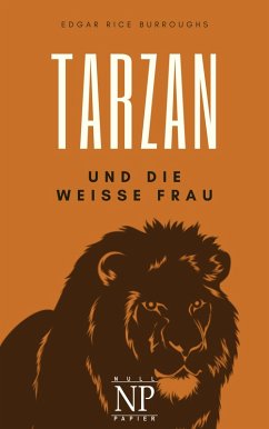 Tarzan - Band 1 - Tarzan und die weiße Frau (eBook, ePUB) - Burroughs, Edgar Rice