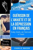 Guérison de l'anxiété et de la dépression En Français/ Healing Anxiety and Depression In French (French Edition) (eBook, ePUB)
