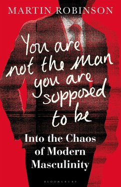 You Are Not the Man You Are Supposed to Be (eBook, PDF) - Robinson, Martin