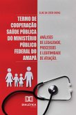 Termo de Cooperação Saúde Pública do Ministério Público Federal do Amapá (eBook, ePUB)