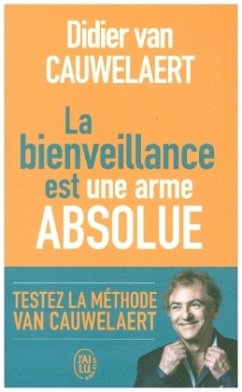 La Bienveillance Est Une Arme Absolue - Cauwelaert, Didier van