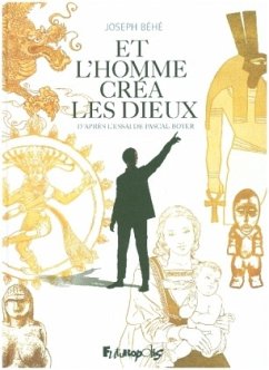 Et L'Homme Crea Les Dieux - Béhé, Joseph;Boyer, Pascal