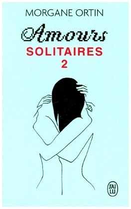 Amours Solitaires - Une Petite Eternite
