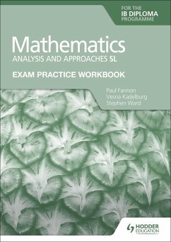 Exam Practice Workbook for Mathematics for the IB Diploma: Analysis and approaches SL - Fannon, Paul; Kadelburg, Vesna; Ward, Stephen