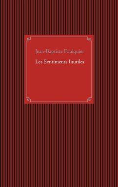 Les Sentiments Inutiles (eBook, ePUB) - Foulquier, Jean-Baptiste
