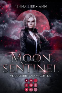 Moon Sentinel. Verräterin der Wächter (eBook, ePUB) - Liermann, Jenna