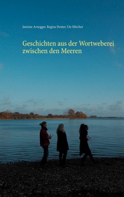 Geschichten aus der Wortweberei zwischen den Meeren (eBook, ePUB) - Arnegger, Jannine; Deuter, Regina; Hörcher, Ute