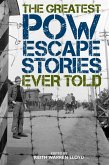 The Greatest POW Escape Stories Ever Told (eBook, ePUB)