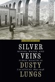 Silver Veins, Dusty Lungs (eBook, ePUB) Silver Veins, Dusty Lungs (eBook, ePUB)
