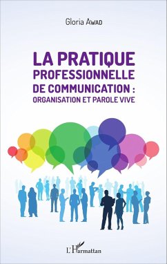 La pratique professionnelle de communication : organisation et parole vive (eBook, ePUB) - Gloria Awad, Awad