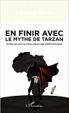 En finir avec le mythe de Tarzan (eBook, ePUB)