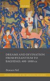 Dreams and Divination from Byzantium to Baghdad, 400-1000 CE (eBook, ePUB)