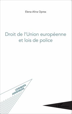 Droit de l'Union europeenne et lois de police (eBook, ePUB) - Elena-Alina Oprea, Oprea