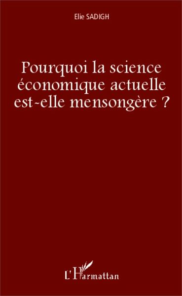 Pourquoi la science economique actuelle est-elle mensongere ? (eBook, ePUB) Pourquoi la science economique actuelle est-elle mensongere ? (eBook, ePUB)