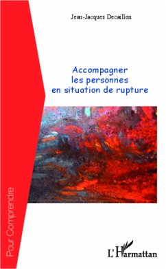Accompagner les personnes en situation de rupture (eBook, ePUB) - Jean-Jacques Decaillon, Jean-Jacques Decaillon