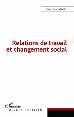 Relations de travail et changement social (eBook, ePUB) - Dominique Martin, Dominique Martin