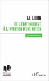 Le Liban : de l'Etat inacheve a l'invention d'une nation (eBook, ePUB)
