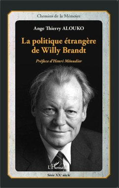La politique etrangere de Willy Brandt (eBook, ePUB) - Ange Thierry Alouko, Alouko