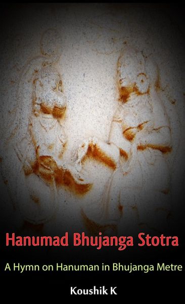 Hanumad Bhujanga Stotra: A Hymn on Hanuman in Bhujanga Metre (eBook, ePUB) Hanumad Bhujanga Stotra: A Hymn on Hanuman in Bhujanga Metre (eBook, ePUB)