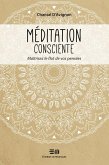 Meditation consciente Tome 1 (eBook, ePUB) Meditation consciente Tome 1 (eBook, ePUB)
