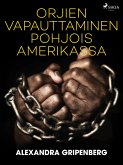 Orjien vapauttaminen Pohjois-Amerikassa (eBook, ePUB) Orjien vapauttaminen Pohjois-Amerikassa (eBook, ePUB)