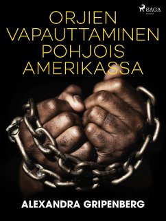 Orjien vapauttaminen Pohjois-Amerikassa (eBook, ePUB) - Gripenberg, Alexandra