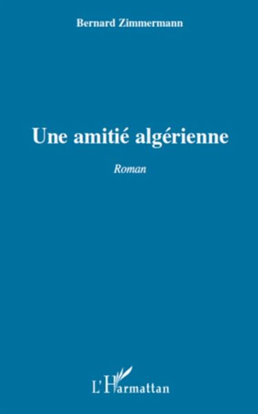 UNE AMITIE ALGERIENNE ROMAN (eBook, ePUB) UNE AMITIE ALGERIENNE ROMAN (eBook, ePUB)