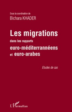 Les migrations dans les rapports euro-mediterraneens et euro-arabes (eBook, ePUB) - Bichara Khader, Bichara Khader